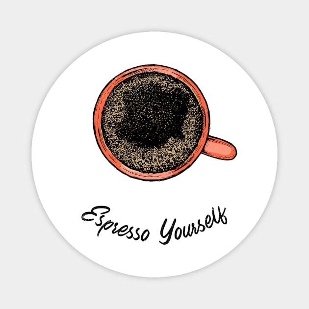 Espresso Yourself Black Coffee Magnet by InkyArt